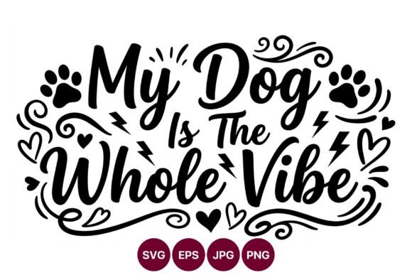 My Dog is the Whole Vibe Calligraphic