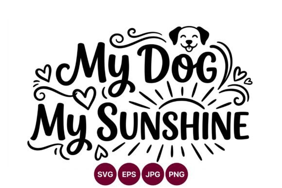 My Dog My Sunshine Phrase Vector Art