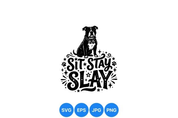 Sit Stay Slay Dog Typography